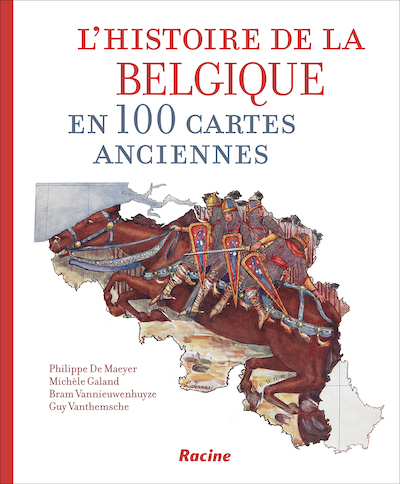 La Belgique en 100 cartes anciennes